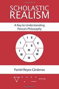Scholastic Realism: A key to Understanding Peirce's Philosophy (en Inglés)