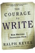 the courage to write,how writers transcend fear (en Inglés)
