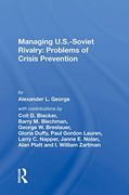 Managing U. S. -Soviet Rivalry: Problems of Crisis Prevention (en Inglés)