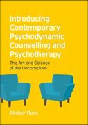 Introducing Contemporary Psychodynamic Counselling and Psychotherapy: The art and Science of the Unconscious 