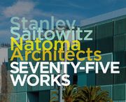 Stanley Saitowitz/Natoma Architects: Seventy-Five Works (en Inglés)