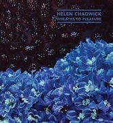 Helen Chadwick: Wreaths to Pleasure (en Inglés)