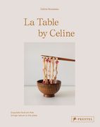La Table by Celine: Exquisite Food Art That Brings Nature to the Plate (en Inglés)