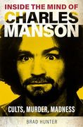 Inside the Mind of Charles Manson: Criminal & Cult Leader