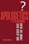 Apologetics for Teens - Did Jesus Rise from the Dead? (en Inglés)