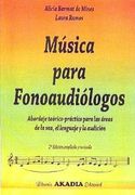 Musica Para Fonoaudiologos: Abordaje Teorico-Practico Para las ar eas de la Voz, el Lenguaje y la Audición (2ª Edición Ampliada y Revisada) (in Spanish)