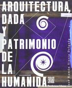 Arquitectura Dada Y Patrimonio De La Humanida