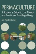 Permaculture: A Student's Guide to the Theory and Practice of Ecovillage Design (en Inglés)
