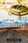 Fulfill Your Destiny: God Has Destined You For Greater Things (en Inglés)