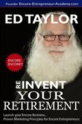 Reinvent Your Retirement: Marketing for Encore Entrepreneurs (en Inglés)