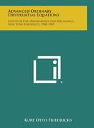 Advanced Ordinary Differential Equations: Institute For Mathematics And Mechanics, New York University, 1948-1949 (en Inglés)