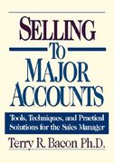 selling to major accounts: tools, techniques, and practical solutions for the sales manager (en Inglés)