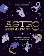 Astroaffirmations: Empowering the Zodiac for Positive Change (en Inglés)