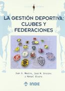 La Gestión Deportiva: Clubes y Federaciones (Gestión y Deporte)