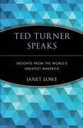 ted turner speaks: insights from the world's greatest maverick (en Inglés)