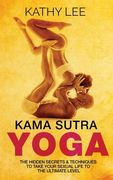 Kama Sutra Yoga: The Hidden Secrets & Techniques to take your sexual life to the ultimate level (Color Images, Sexual positions, Hot Ta (en Inglés)