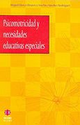Psicomotricidad Y Necesidades Educativas Especiales (Coleccion Escuela y Necesidades Educativas Especiales)