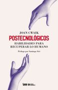 Postecnologicos Habilidades Para Recuperar lo Humano