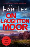 On Laughton Moor: A Gripping Crime Thriller: 1 (Detective Catherine Bishop) 