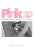 Pink 2. 0: Encoding Queer Cinema on the Internet (en Inglés)