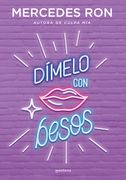Dímelo con besos (Dímelo 3) - Mercedes Ron - MONTENA
