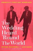 The Wedding Heard 'Round the World: America'S First gay Marriage (en Inglés)