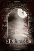 To Touch the Moon