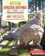 Diy Chicken Keeping From Fresh Eggs Daily: 40+ Projects for the Coop, Run, Brooder, and More! 