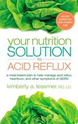 Your Nutrition Solution to Acid Reflux: A Meal-Based Plan to Help Manage Acid Reflux, Heartburn, and Other Symptoms of Gerd (en Inglés)