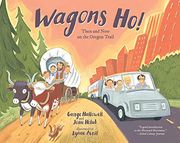 Wagons Ho! Then and now on the Oregon Trail (en Inglés)