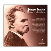 Jorge Isaacs. El creador en todas sus facetas