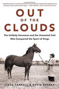 Out of the Clouds: The Unlikely Horseman and the Unwanted Colt who Conquered the Sport of Kings (en Inglés)