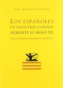 Los Españoles En Las Letras Cubanas Durante El Siglo Xx, Diccionario Bio-bibliográfico