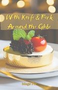 With Knife & Fork Around the Globe (en Inglés)