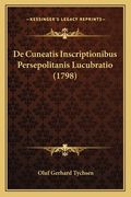 De Cuneatis Inscriptionibus Persepolitanis Lucubratio (1798) (in Latin)