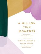 A Million Tiny Moments: Reflections to Refresh a Mom’S Spirit (en Inglés)