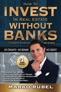 How to Invest in Real Estate Without Banks: No Credit Checks - no Tenants (en Inglés)