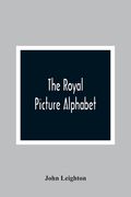 The Royal Picture Alphabet (en Inglés)