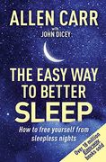 Allen Carr's Easy way to Better Sleep: How to Free Yourself From Sleepless Nights