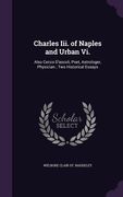 Charles Iii. of Naples and Urban Vi.: Also Cecco D'ascoli, Poet, Astrologer, Physician; Two Historical Essays (en Inglés)