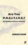 Are You P.O.S.I.T.I.V.E.?: Rethinking Positive Thinking