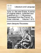 julia: or, the new eloisa. a series of original letters, collected and published by j. j. rousseau. translated from the frenc