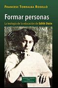 FORMAR PERSONAS. LA TEOLOGÍA DE LA EDUCACIÓN DE EDITH STEIN