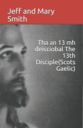Tha an 13 mh deisciobal The 13th Disciple(Scots Gaelic) (in Gaélico Escocés)