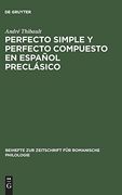 Perfecto Simple y Perfecto Compuesto en Español Preclásico