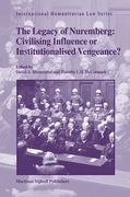 The Legacy of Nuremberg: Civilising Influence or Institutionalised Vengeance? (en Inglés)