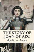 The Story of Joan of Arc: Illustrated (en Inglés)