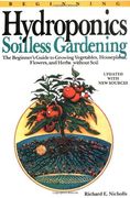 beginning hydroponics,soilless gardening : a beginner´s guide to growing vegetables, house plants, flowers, and herbs with