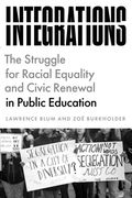 Integrations: The Struggle for Racial Equality and Civic Renewal in Public Education (History and Philosophy of Education Series) (en Inglés)