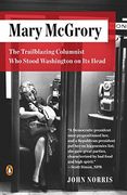 Mary Mcgrory: The Trailblazing Columnist who Stood Washington on its Head (en Inglés)